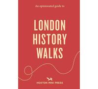 An Opinionated Guide to London History Walks