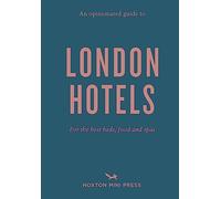 An Opinionated Guide To London Hotels by Jackson, Gina