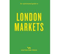 An Opinionated Guide to London Markets