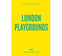 An Opinionated Guide to London Playgrounds