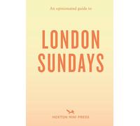 An Opinionated Guide to London Sundays
