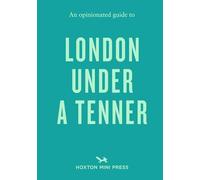 An Opinionated Guide to London Under A Tenner