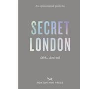 An Opinionated Guide to Secret London