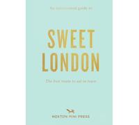 An Opinionated Guide to Sweet London