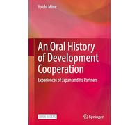 An Oral History of Development Cooperation: Experiences of Japan and its Partners