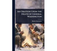 An Oration Upon the Death of General Washington