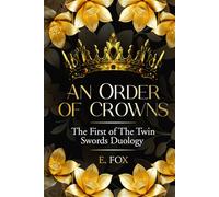 An Order of Crowns: The First Of The Twin Swords Duology