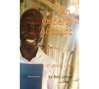 An Orderly Account: of Jesus' Life