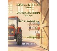 An Ordinary Day of the Red Tractor | Обычный день Красного Трактора | يوم عادي للمحراث الأحمر: for bilingual children