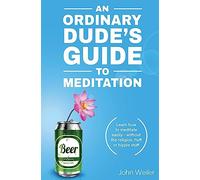 John Weiler An Ordinary Dude's Guide to Meditation (Tascabile)
