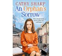 An Orphan’s Sorrow: A heartbreaking and emotional saga about orphans