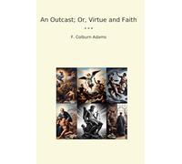 An Outcast; Or, Virtue and Faith
