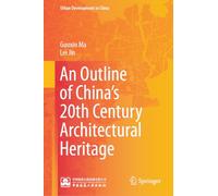 An Outline of China’s 20th Century Architectural Heritage