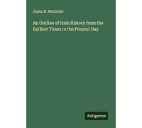 An Outline of Irish History from the Earliest Times to the Present Day