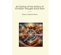 An Outline of the History of Christian Thought Since Kant