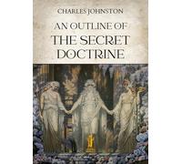 An outline of the secret doctrine- johnston charles 2025