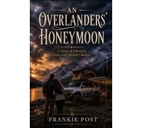 AN OVERLANDERS’ HONEYMOON: A Story of Survival, Love, and Second Chances