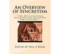 An Overview of Syncretism: " The Multicultural Influence on Religion & Culture "
