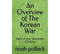 An Overview of The Korean War: Wars of the Twentieth Century