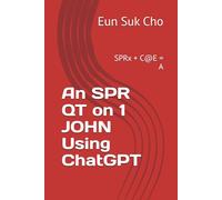An SPR QT on 1 JOHN Using ChatGPT: SPRx + C@E = A