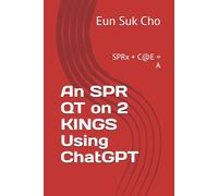 An SPR QT on 2 KINGS Using ChatGPT: SPRx + C@E = A