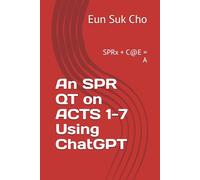 An SPR QT on ACTS 1-7 Using ChatGPT: SPRx + C@E = A