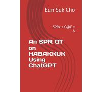 An SPR QT on HABAKKUK Using ChatGPT: SPRx + C@E = A