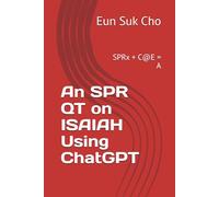 An SPR QT on ISAIAH Using ChatGPT: SPRx + C@E = A