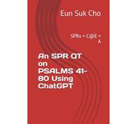 An SPR QT on Psalms 41-80 Using ChatGPT: SPRx + C@E = A