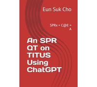 An SPR QT on TITUS Using ChatGPT: SPRx + C@E = A