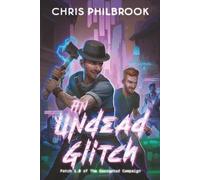 An Undead Glitch: Patch 1.0 of The Corrupted Campaign: A LitRPG Nightmare