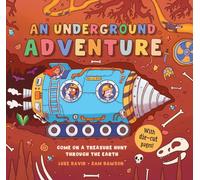 An Underground Adventure: Discover the Hidden World Beneath Your Feet Through Tunnels, Burrows, Plant Roots, Insects, Worms, and Underground Ecosystems
