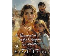 An Unexpected Family for the Oregon Governess: A Western Historical Romance Book