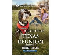 An Unexpected Texas Reunion: An Uplifting Inspirational Romance - A Single Dad Second Chance Ranch Story