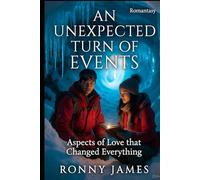 An Unexpected Turn of Events: Aspects of Love that Changed Everything