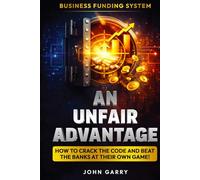 An Unfair Advantage: Business Funding System