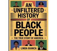 An Unfiltered History of Black People: The True Story of America