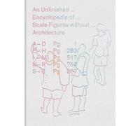 An Unfinished Encyclopedia of Scale Figures without Architecture