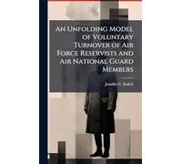 An Unfolding Model of Voluntary Turnover of Air Force Reservists and Air National Guard Members