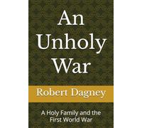 An Unholy War: A Holy Family and the First World War