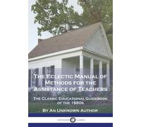 An Unknown Auth The Eclectic Manual of Methods for the Assistance of (Tascabile)