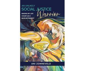 An Unlikely Social Justice Warrior: Making My Life Count as a Muslim Feminist