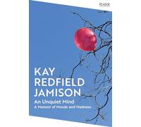 An Unquiet Mind: by Kay Redfield Jamison