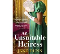 An Unsuitable Heiress: A gorgeous regency historical romance from Jane Dunn