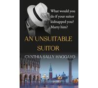 An Unsuitable Suitor: What would you do if your suitor kidnapped you? Marry him?