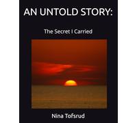 AN UNTOLD STORY:: The Secret I Carried