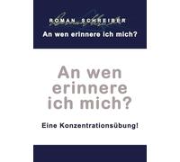 An wen erinnere ich mich?: Eine Konzentrationsübung