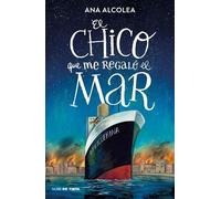 Ana Alcolea El chico que me regaló el mar / The Boy Who Gifted Me th (Tascabile)