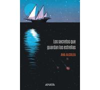Ana Alcolea Los secretos que guardan las estrellas (LITERATURA JUVEN (Tascabile)
