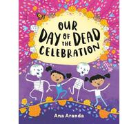 Ana Aranda Our Day of the Dead Celebration (Copertina rigida)